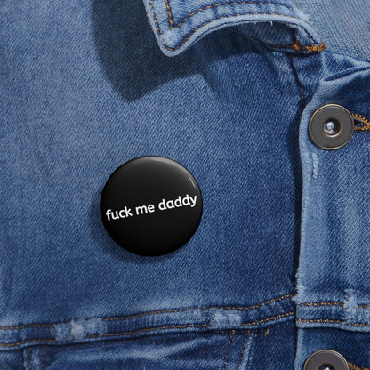 Fuck Me Daddy Pin Buttons