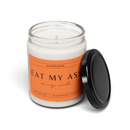 Eat My Ass | Soy Candle, 9oz