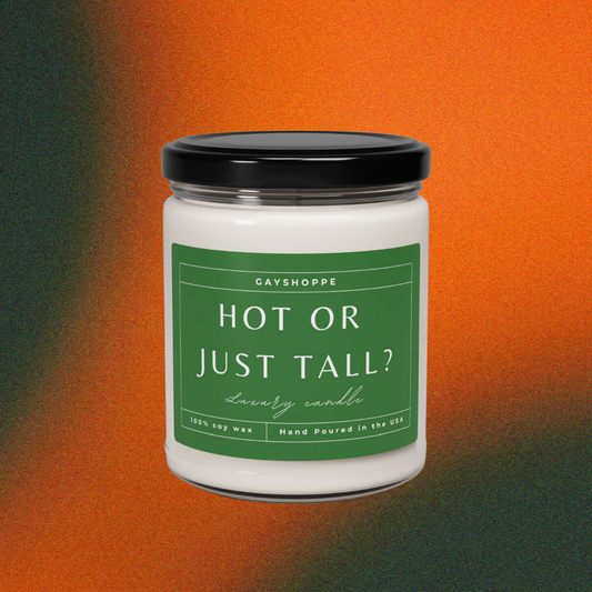 Hot or Just Tall? | Soy Candle, 9oz