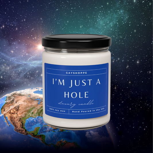 I'm Just a Hole | Soy Candle, 9oz