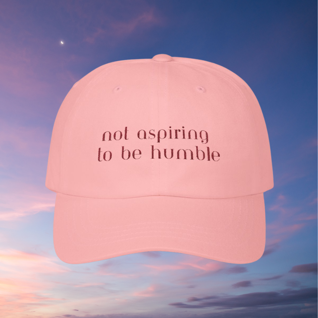 Not Aspiring to be Humble | Embroidered Cap