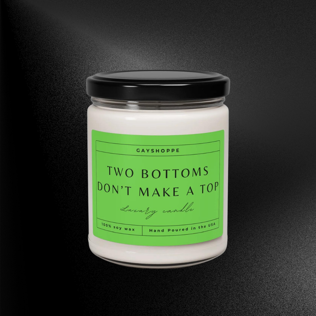 Two Bottoms Don't Make a Top | Soy Candle, 9oz